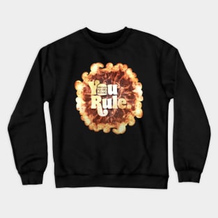 YOU RULE Crewneck Sweatshirt